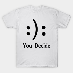 You decide T-Shirt